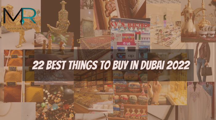 22 Best Things to Buy in Dubai 2022